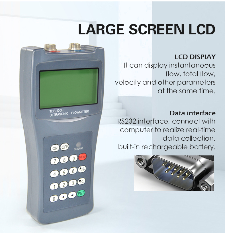 It can display instantaneous flow, total flow, velocity and other parameters at the same time.,RS232 interface, connect with computer to realize real-time data collection, built-in rechargeable battery.